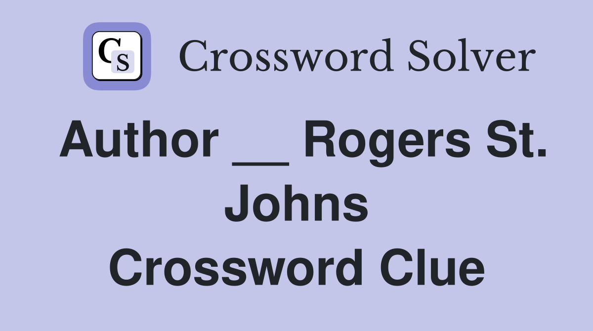 Author Rogers St. Johns Crossword Clue Answers Crossword Solver